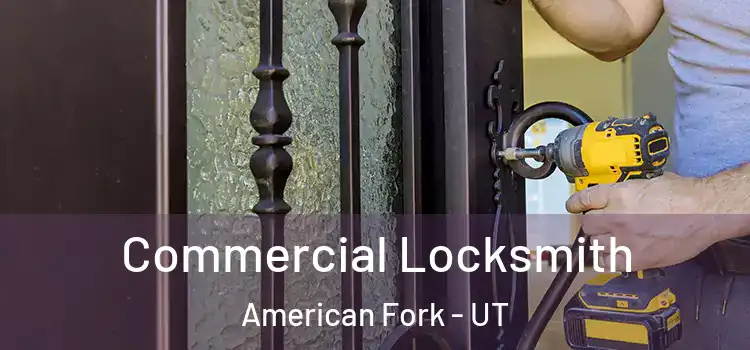 Commercial Locksmith American Fork - UT