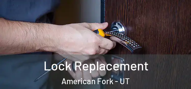 Lock Replacement American Fork - UT