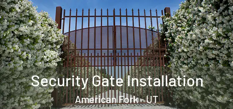 Security Gate Installation American Fork - UT